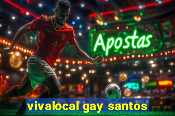 vivalocal gay santos